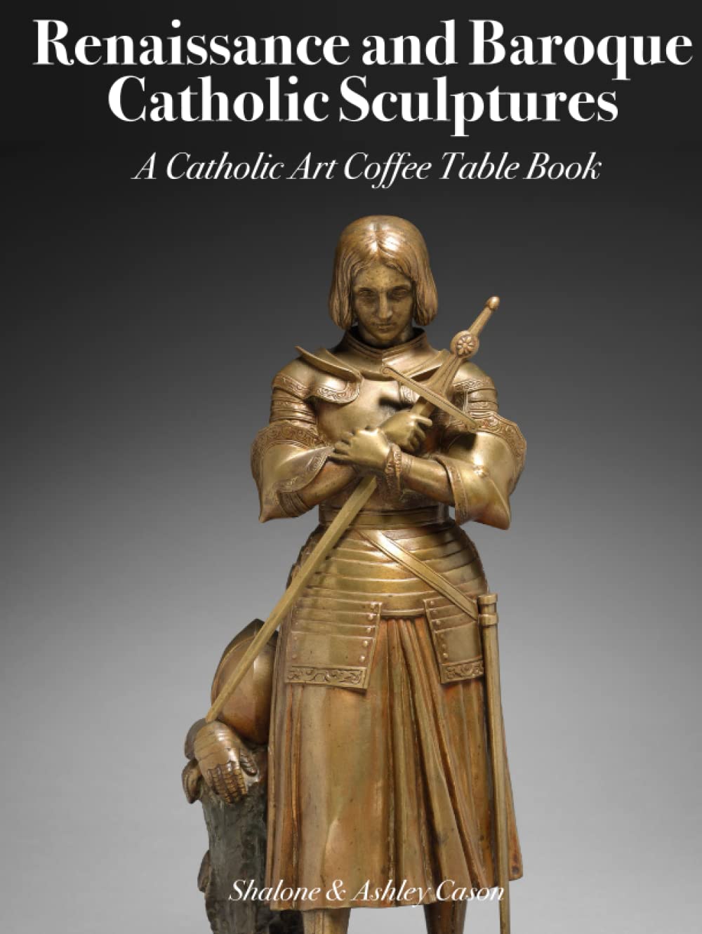Renaissance and Baroque Catholic Sculptures: A Catholic Art Coffee Table Book (Catholic Art Coffee Table Books)