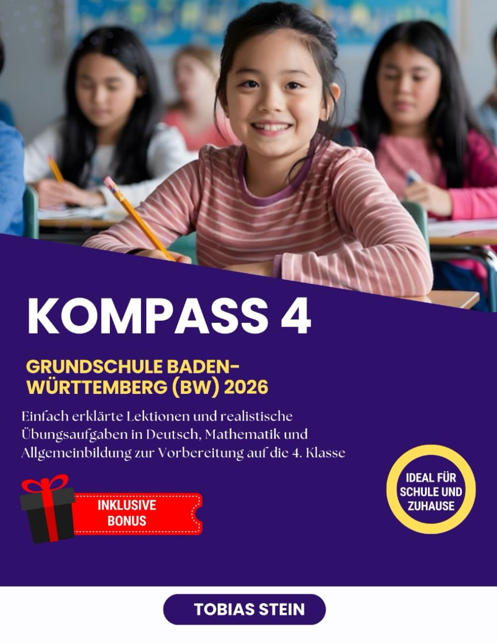 KOMPASS 4 Grundschule Baden-Württemberg (BW) 2026: Einfach erklärte Lektionen und realistische Übungsaufgaben in Deutsch, Mathematik und Allgemeinbildung zur Vorbereitung auf die 4. Klasse