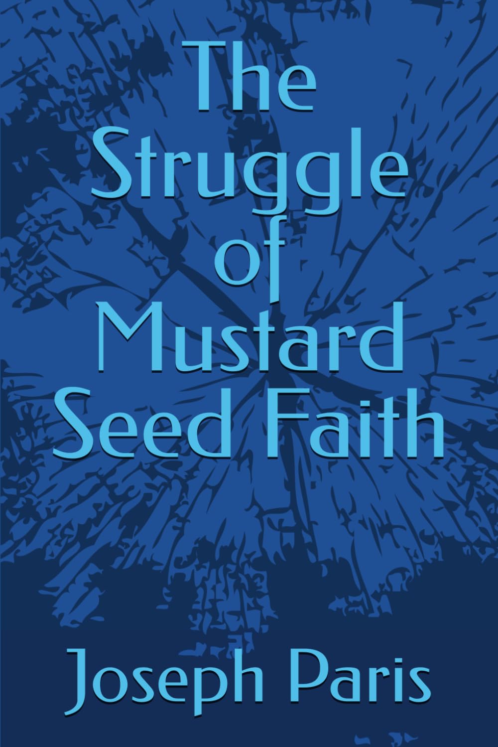 The Struggle of Mustard Seed Faith