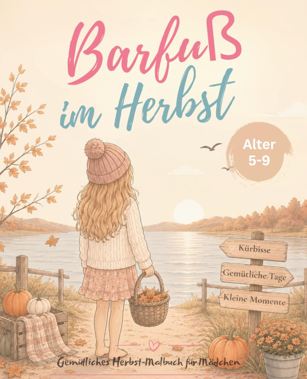 Barfuß im Herbst: Gemütliches Herbst-Malbuch für Mädchen (Kleine Barfußwelten)