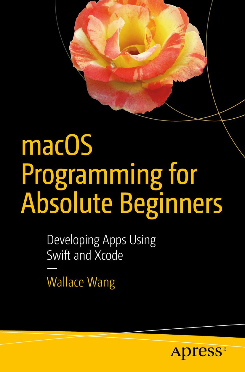 macOS Programming for Absolute Beginners: Developing Apps Using Swift and Xcode (English Edition)
