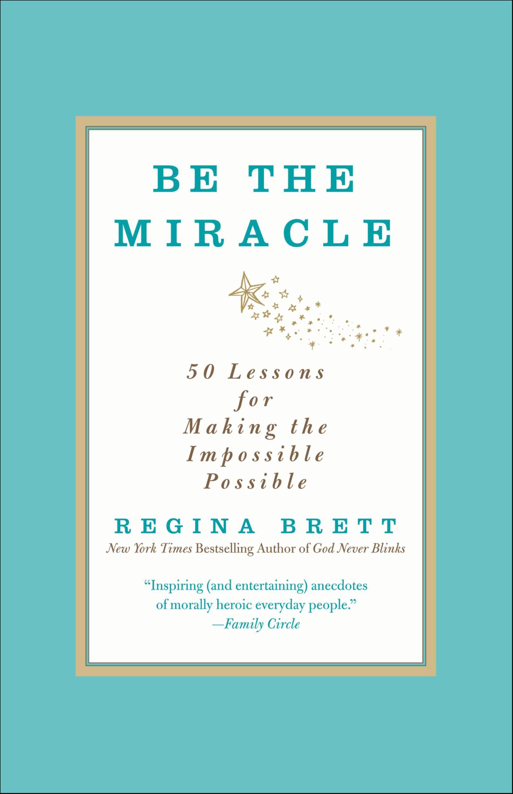 Be the Miracle: 50 Lessons for Making the Impossible Possible