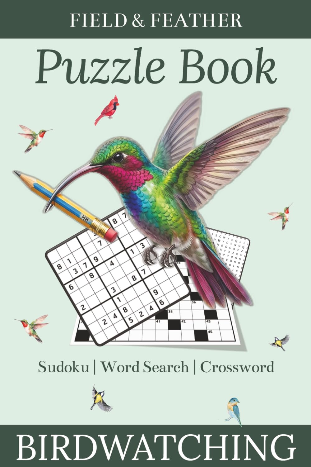 Birdwatching Puzzle Book: 60 Bird-Themed Puzzles for Adults — Sudoku, Word Search & Crossword (Field & Feather)