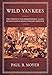 Wild Yankees: The Struggle for Independence along Pennsylvania's Revolutionary Frontier