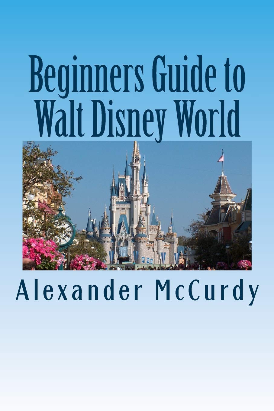 Beginners Guide to Walt Disney World