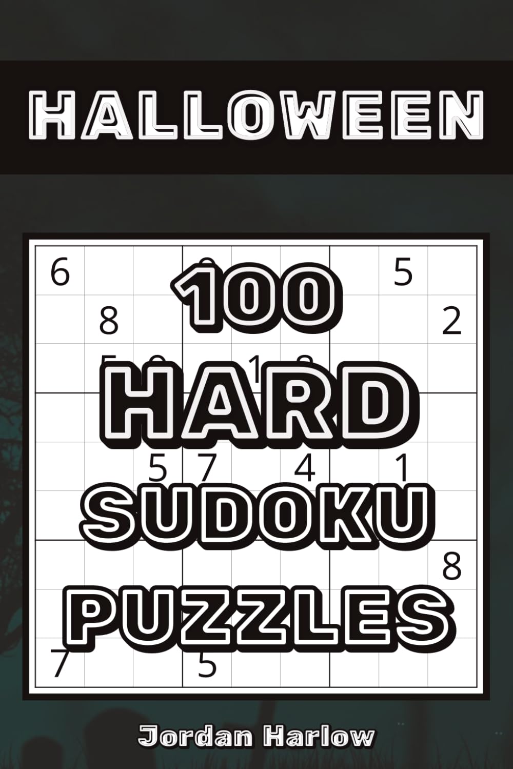 Halloween 100 Hard Sudoku Puzzles: A Spooky Puzzle Collection for Experienced Solvers