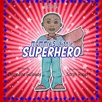 Mommy's Little Superhero 0615992943 Book Cover