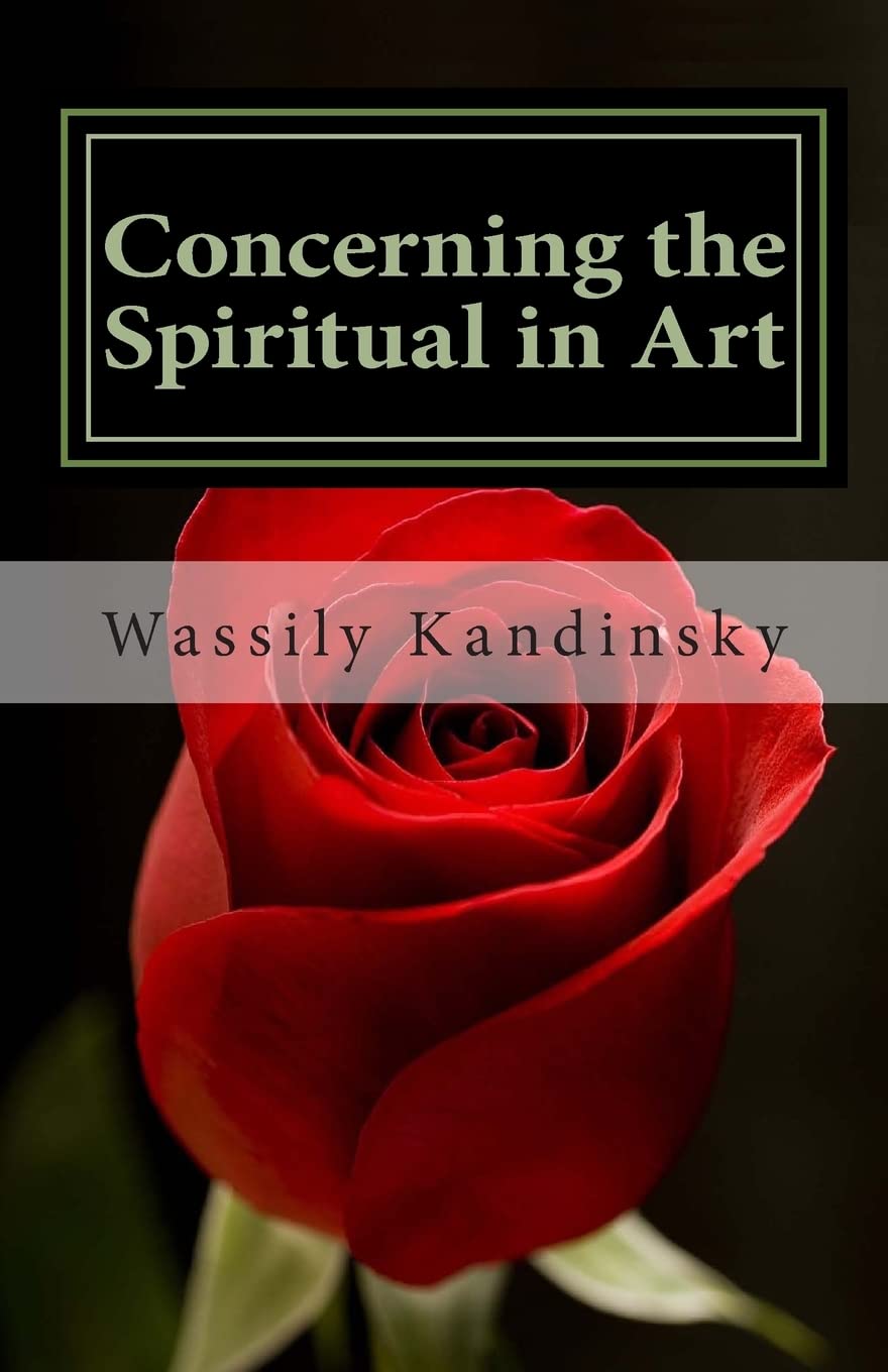 Concerning the Spiritual in Art: Kandinsky, Wassily: 9781492201373 ...