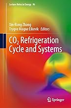 CO2 Refrigeration Cycle and Systems (Lecture Notes in Energy Book 96)