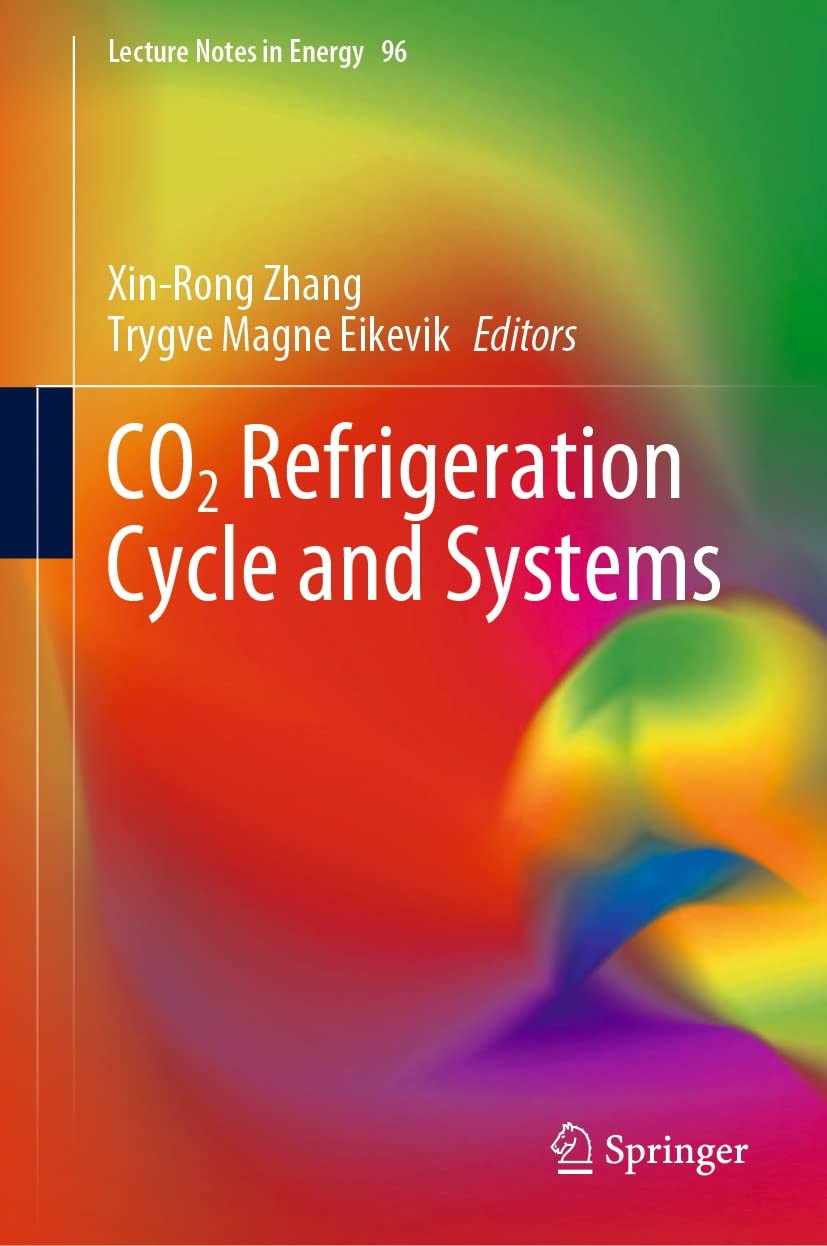 CO2 Refrigeration Cycle and Systems (Lecture Notes in Energy Book 96