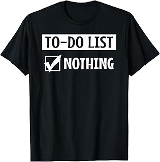 To Do List Nothing T-Shirt