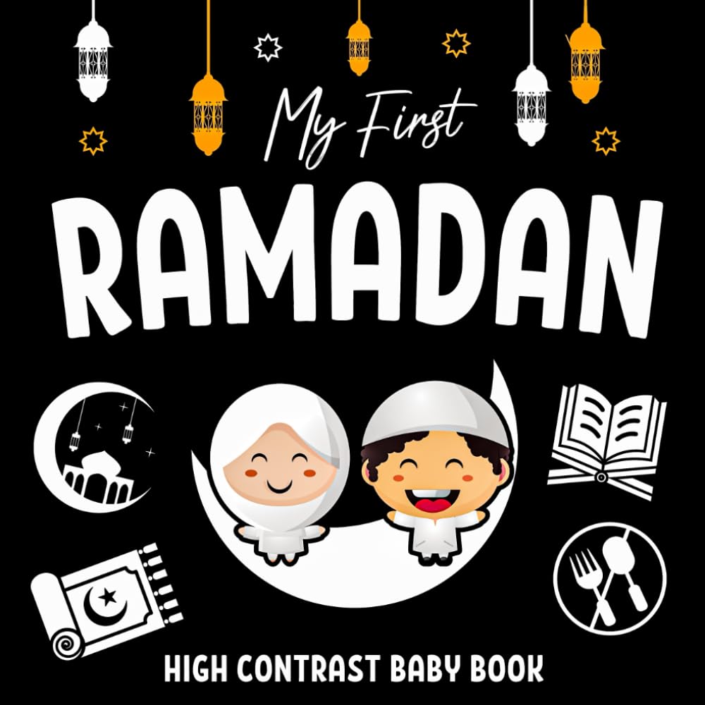 My First Ramadan High Contrast Baby Book: Black and White Islamic Themed Pictures for Infants Visual Development | Muslim Newborn Gifts