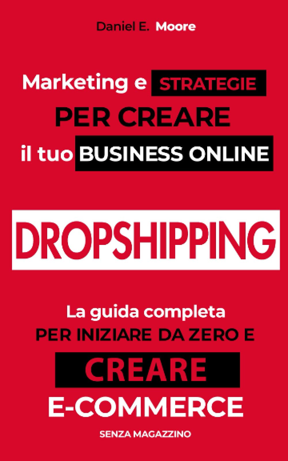 DROPSHIPPING: Marketing e Strategie per creare il tuo Business Online. La guida comp DROPSHIPPING: Marketing e Strategie per creare il tuo Business Online. La guida comp