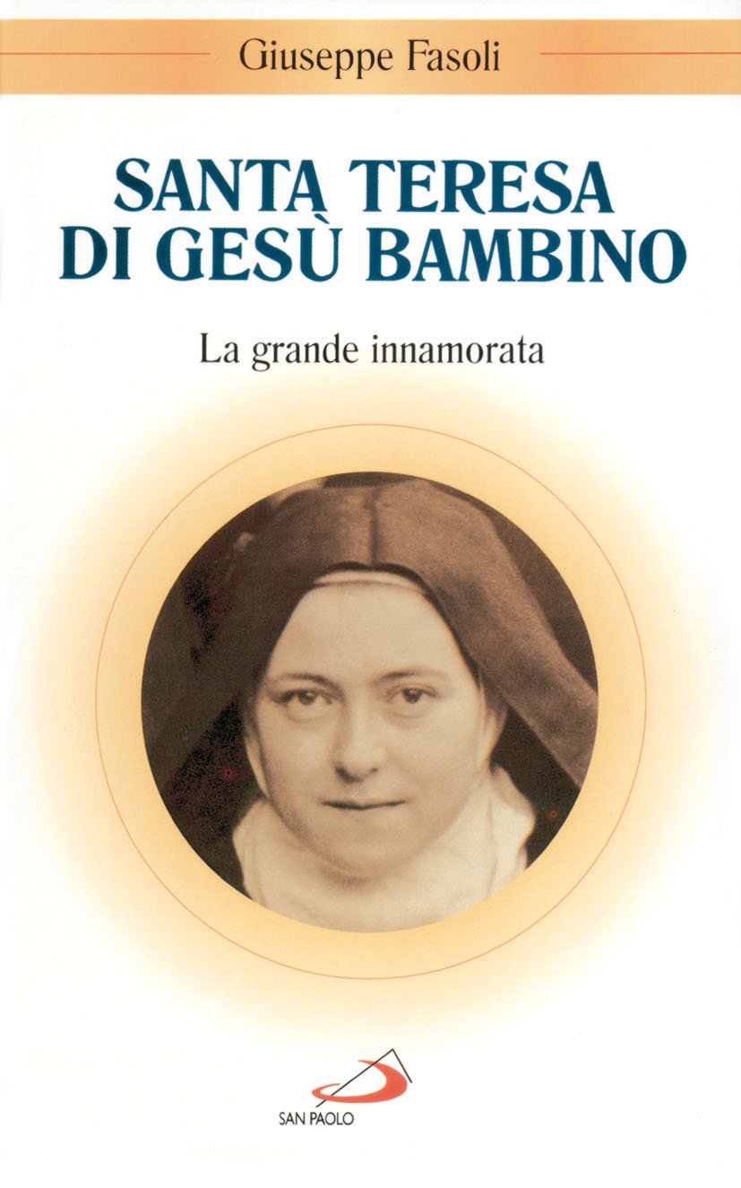 Santa Teresa Di Gesù Bambino. La Grande Innamorata - 4
