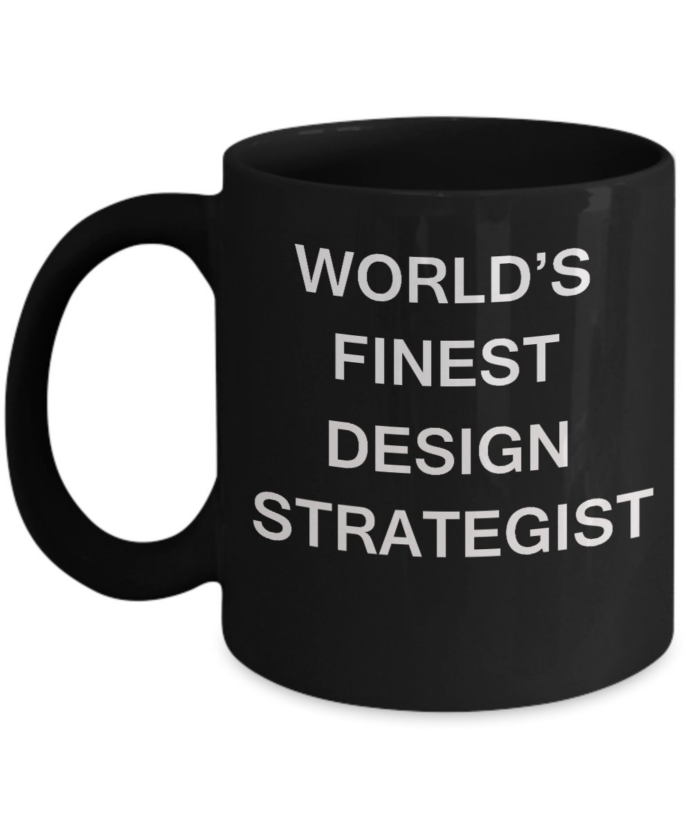 World's Finest Design Strategist Mugs - Funny Mugs - Porcelain Black Funny Coffee Mug & Coffee Cup Gifts 11 OZ - Funny Inspirational and Sarcasm, Gift