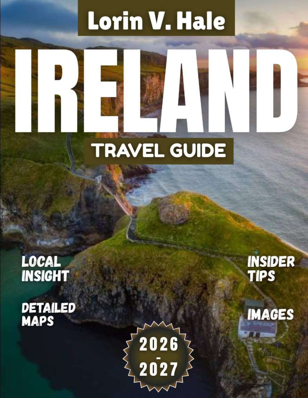 Ireland Travel Guide 2026-2027: Beyond the Green Veil: Discovering Ireland’s Hidden Heart