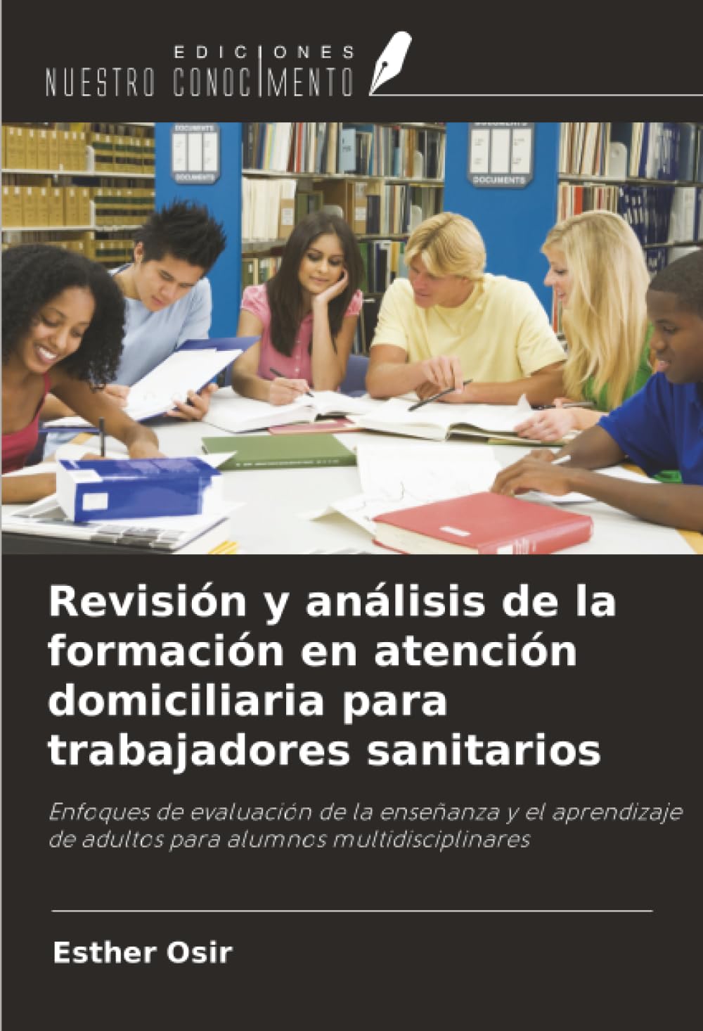Revisión y análisis de la formación en atención domiciliaria para trabajadores sanitarios: Enfoques de evaluación de la enseñanza y el aprendizaje de adultos para alumnos multidisciplinares