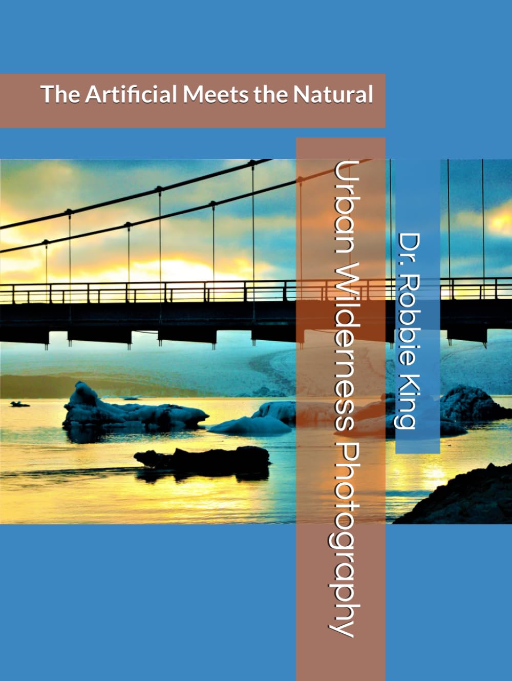 Urban Wilderness Photography: The Artificial Meets the Natural