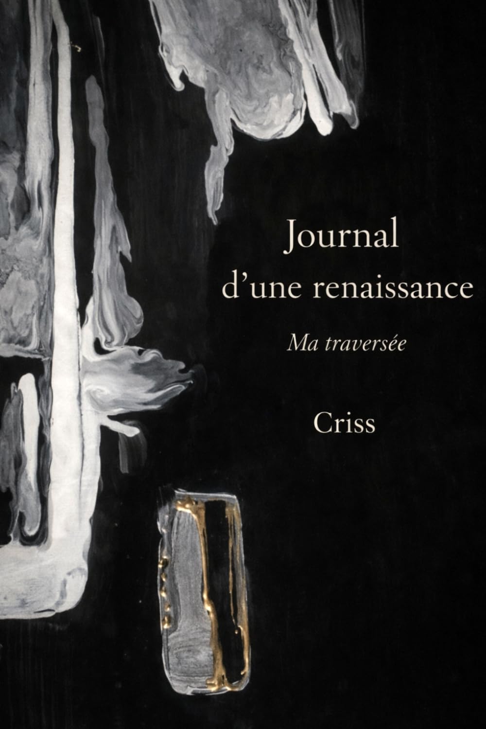 Journal d'une renaissance: Ma traversée