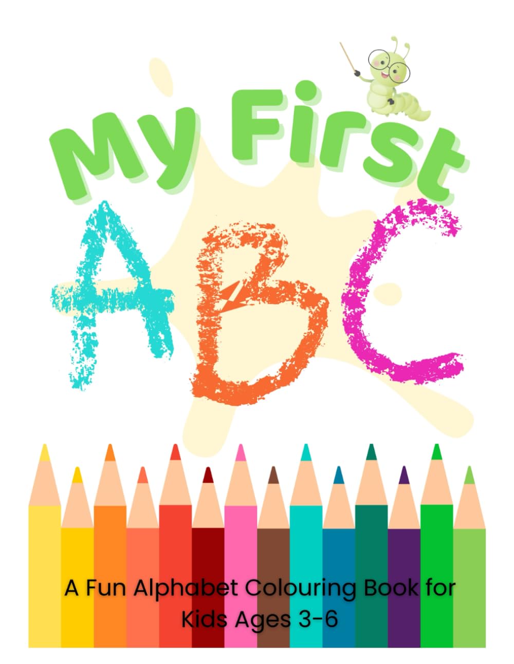 My First ABC Colouring Book: Fun Alphabet Tracing & Colouring for Ages 3-6