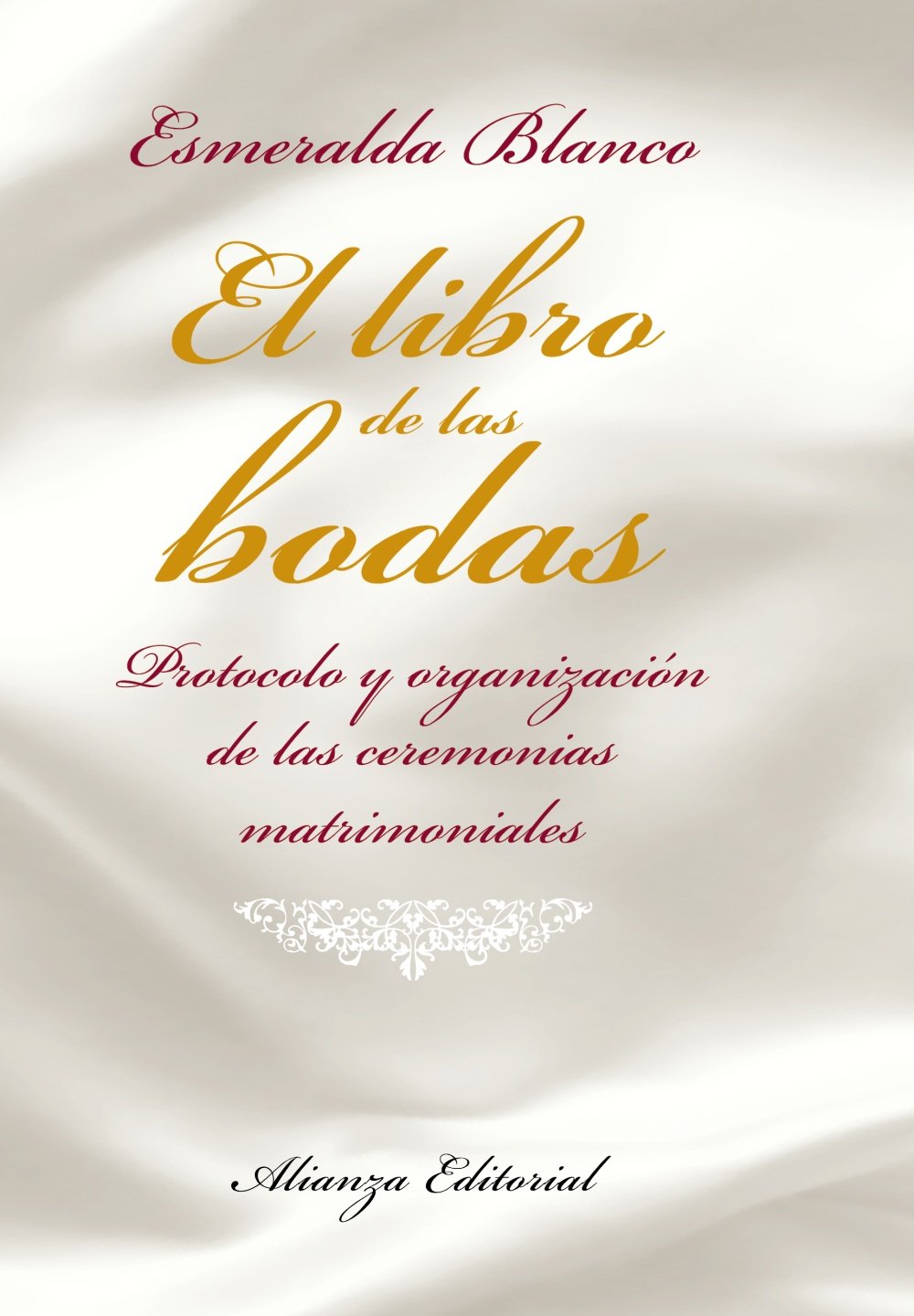 El libro de las bodas / The Wedding Book: Protocolo y organizacion de las ceremonias matrimoniales / Protocol and Organization of Wedding Ceremonies