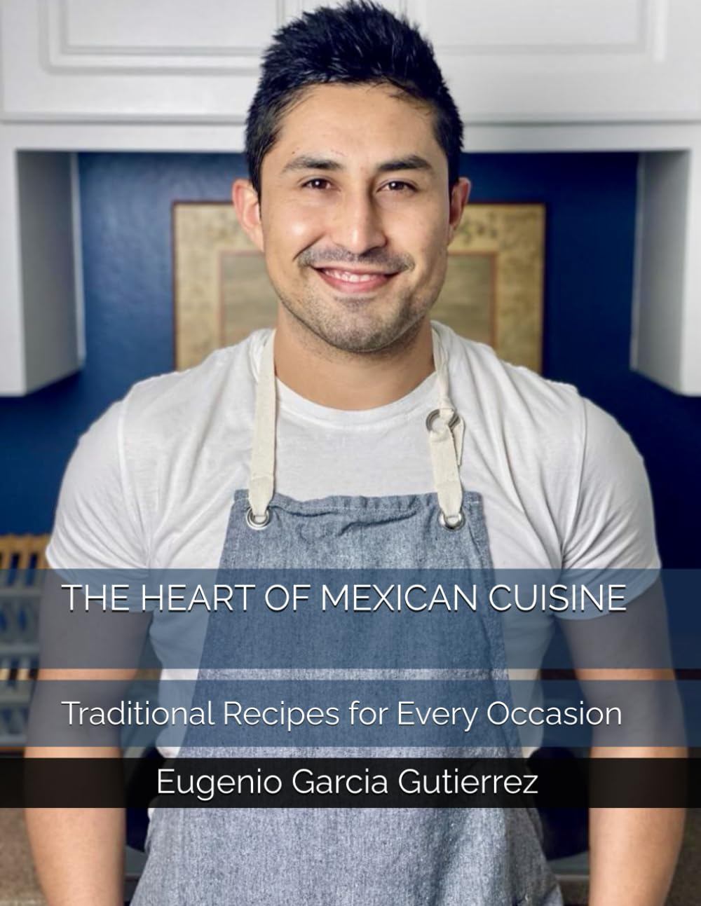 THE HEART OF MEXICAN CUISINE: Traditional Recipes for Every Occasion
