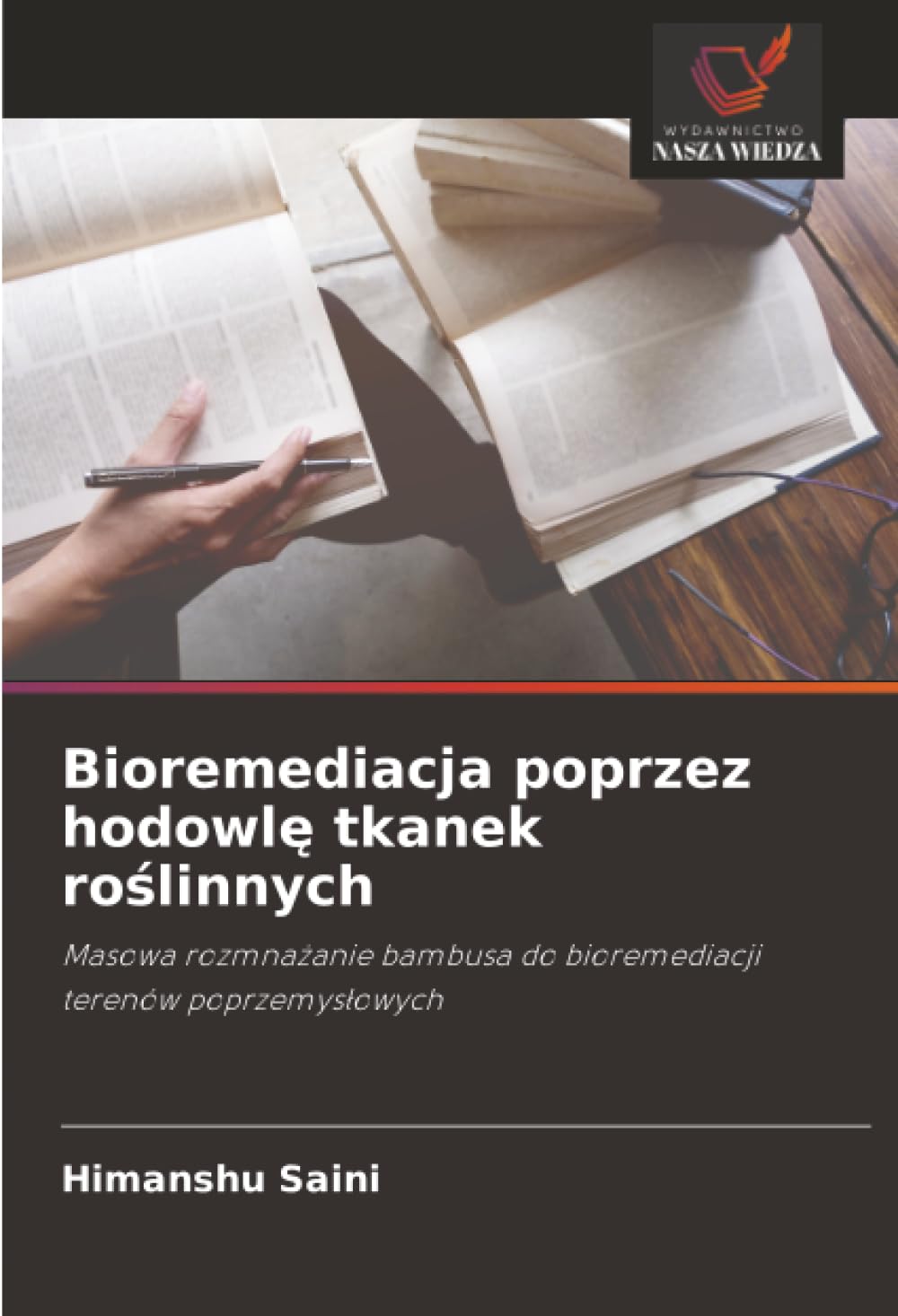 Bioremediacja poprzez hodowlę tkanek roślinnych: Masowa rozmna¿anie bambusa do bioremediacji terenów poprzemys¿owych