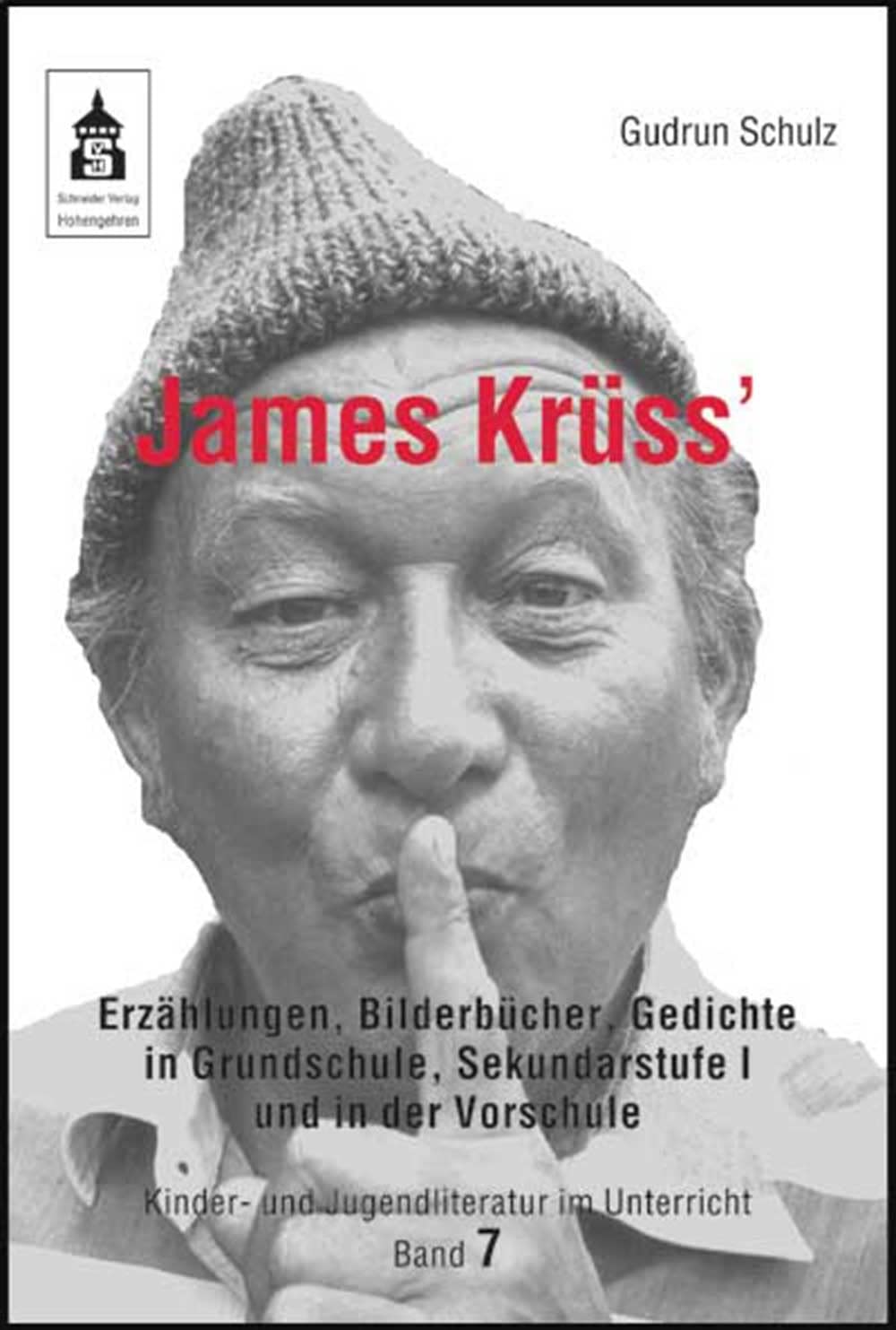 James Krüss' Erzählungen, Bilderbücher und Gedichte in der Vorschule, Grundschule und Sekundarstufe I (Kinder- und Jugendliteratur im Unterricht)