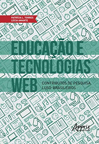 Educação e tecnologias web: contributos de pesquisa luso-brasileiros: