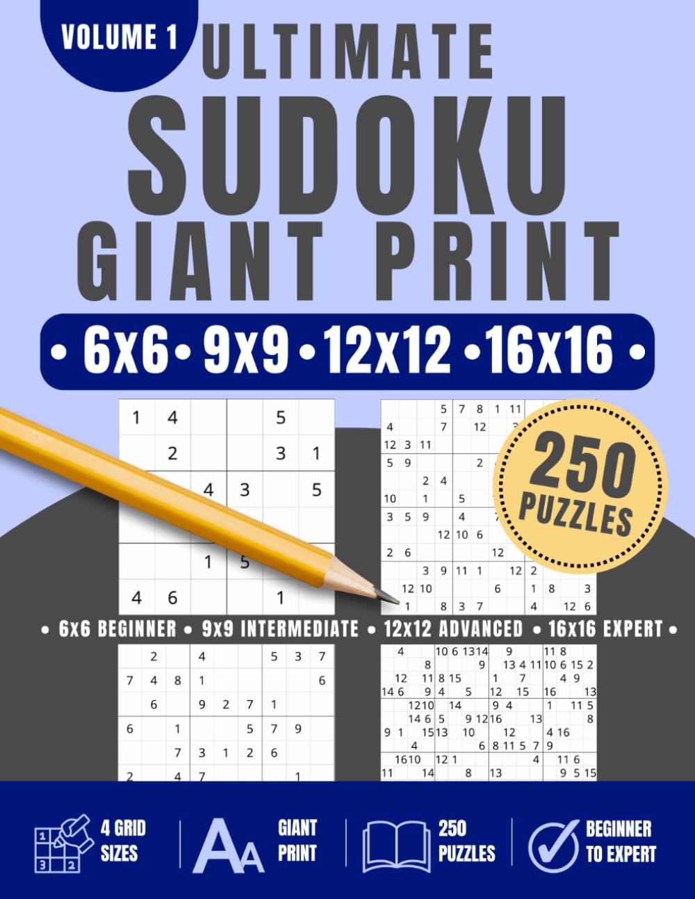 Ultimate Sudoku Giant Print, Volume 1: 250 Large Print Sudoku Puzzles, 6x6, 9x9, 12x12, 16x16, Beginner-Friendly to Expert Challenge (Ultimate Mixed Sudoku)