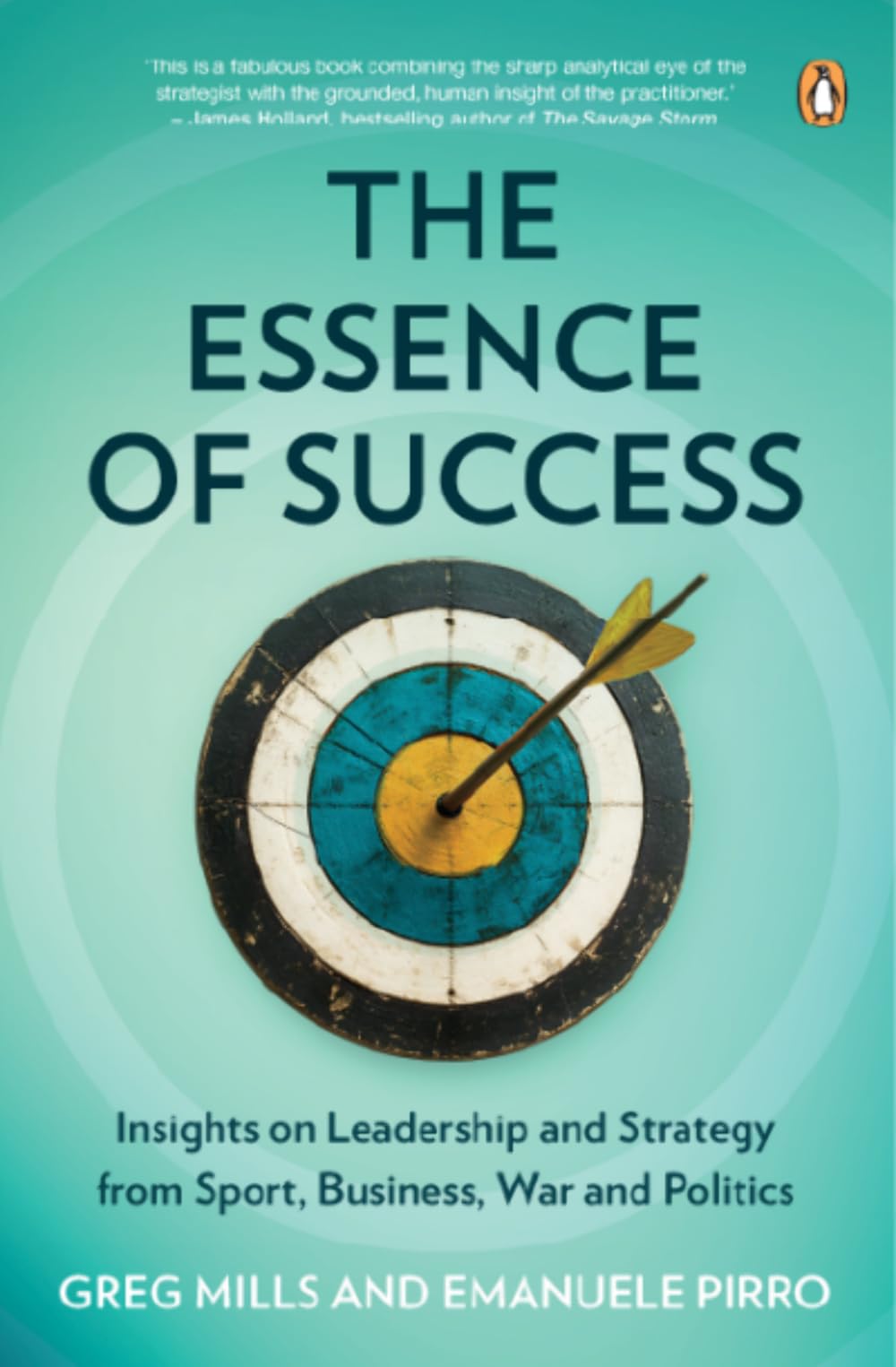 The Essence of Success: Insights into Leadership and Strategy from Sport, Business, Politics and War