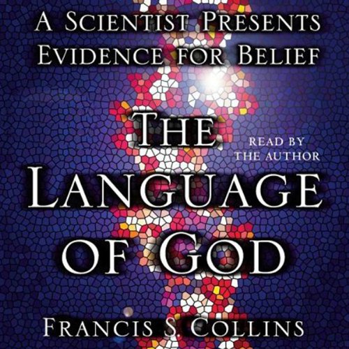 The Language of God: A Scientist Presents Evidence for Belief
