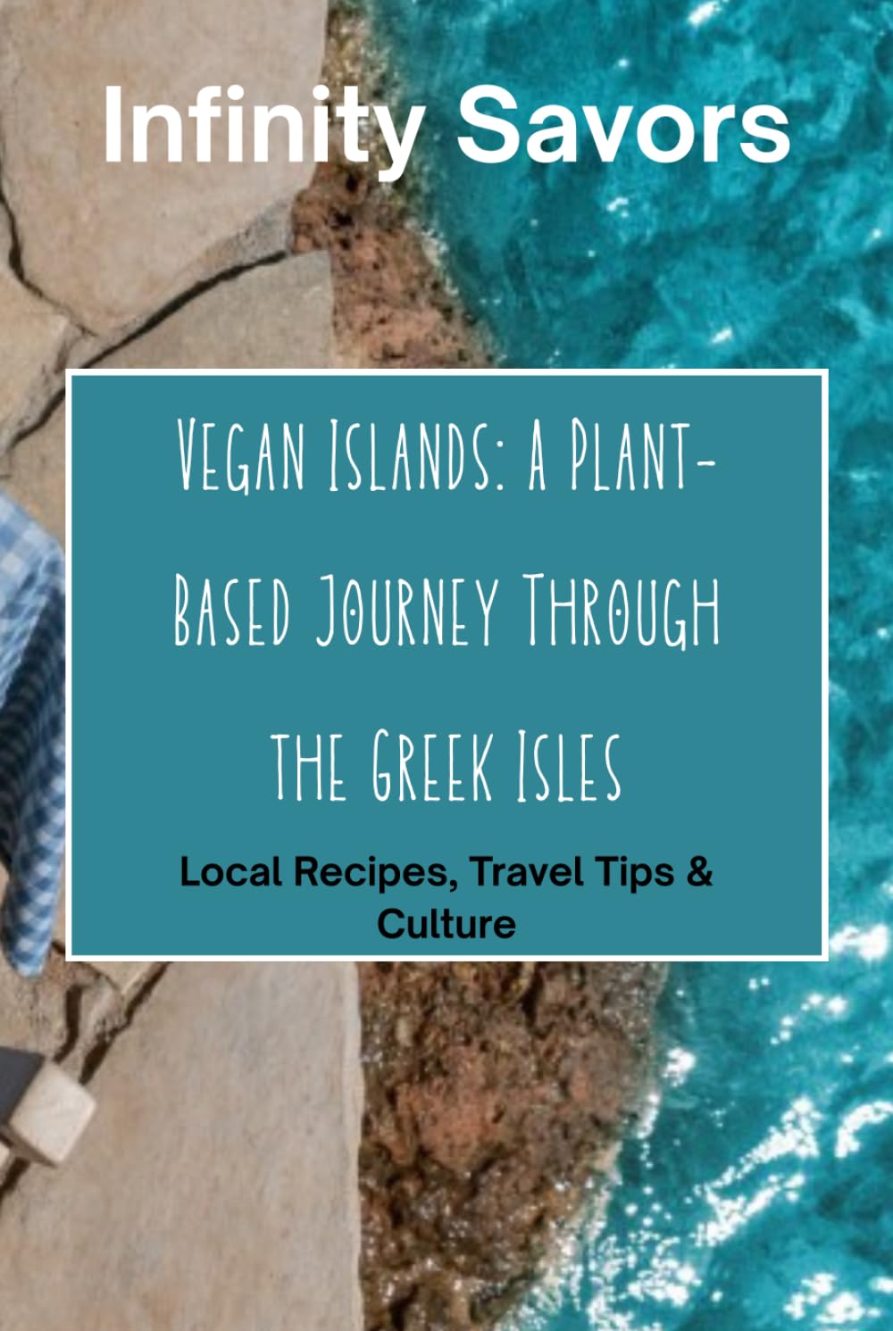 Vegan Islands: A Plant-Based Journey Through the Greek Isles: Local Recipes, Travel Tips & Culture from Santorini, Crete, Naxos, Paros, Mykonos / vegan holiday in greece / Vegan Recipes
