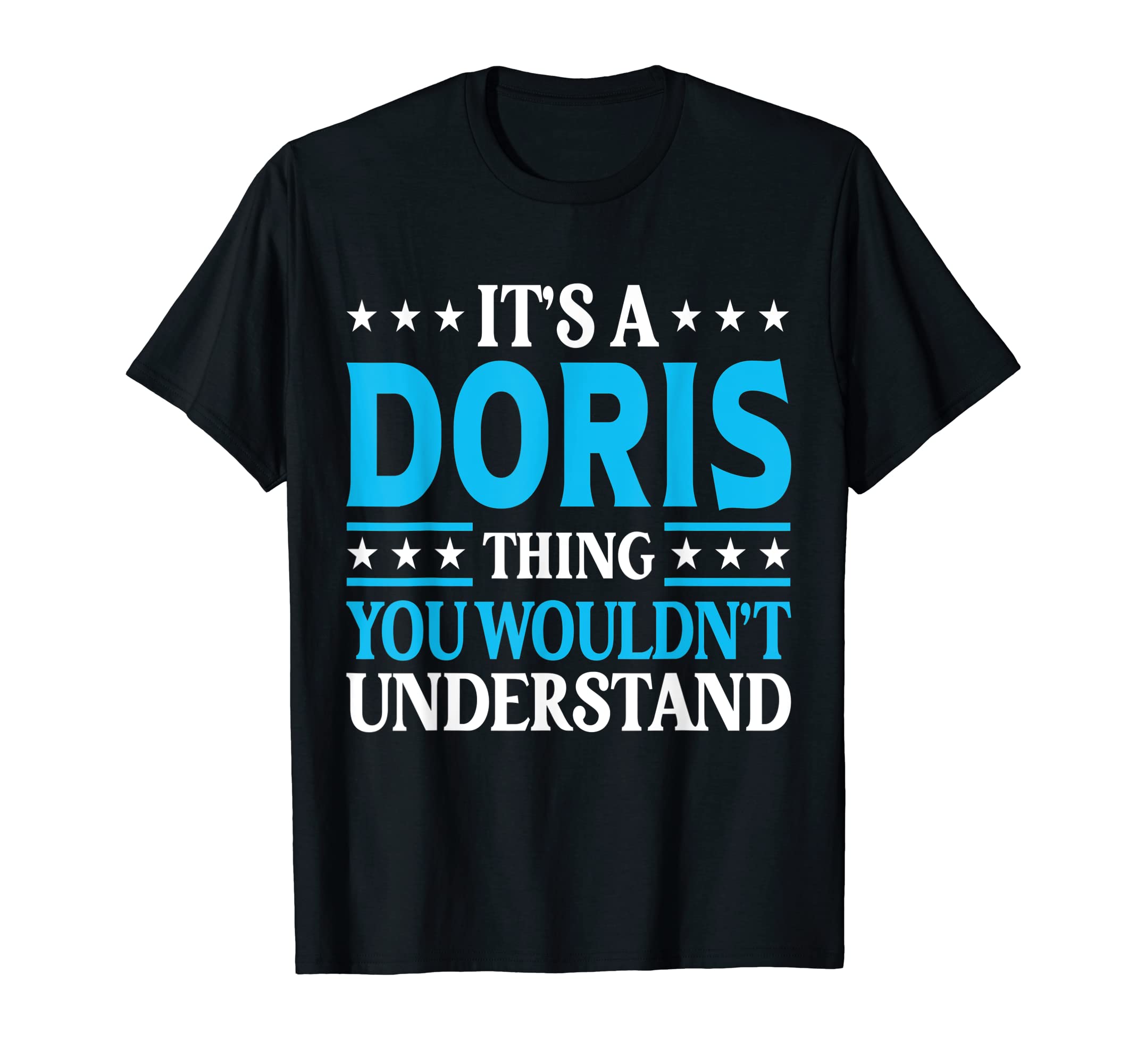 Doris Gifts Tee Women Girl Name Birthday GiftsIt's A Doris Thing Wouldn't Understand Girl Name Doris T-Shirt