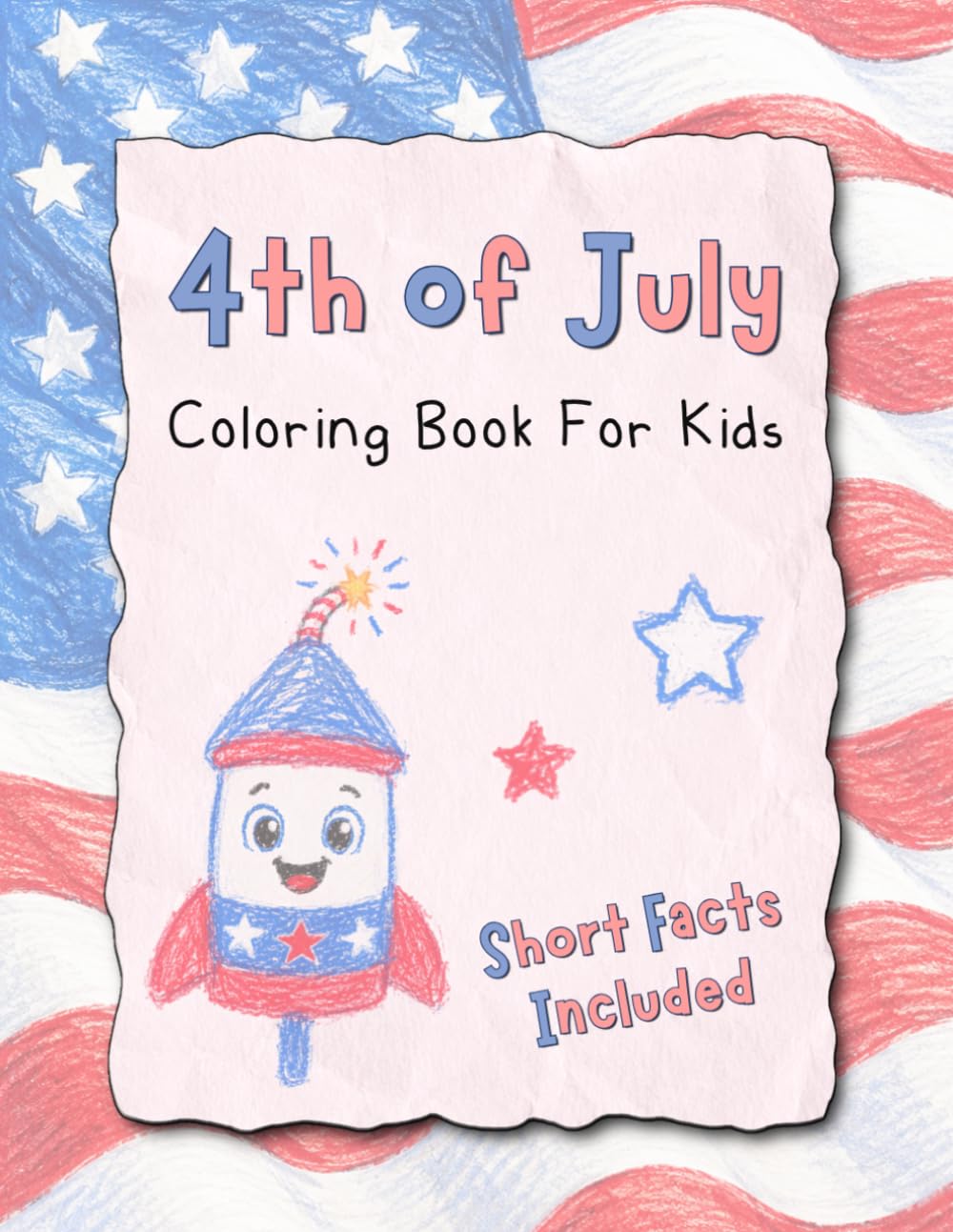4th of July Coloring Book For Kids: A Toddler Friendly Fourth of July Book for Preschoolers Celebrating America’s Birthday with Short Facts About Independence Day Symbols