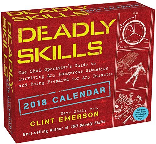Deadly Skills 2018 Calendar: The Seal Operative\'s Guide to Surviving Any Dangerous Situation and Being Prepared for Any Disaster Deadly Skills 2018 Calendar: The Seal Operative\'s Guide to Surviving Any Dangerous Situation and Being Prepared for Any Disaster