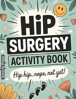 Hip Surgery Recovery Activity Book: Large Print Activities for Adults | The Ultimate Post-Surgery Gift & Must-Have Recovery Aid with Humor and Inspiration for Hip Replacement Healing