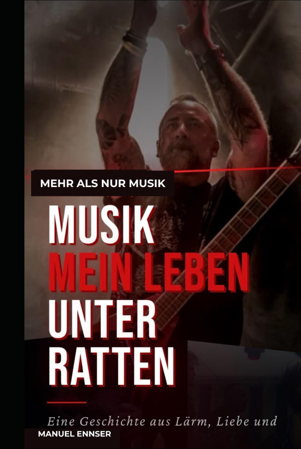 MEHR ALS NUR MUSIK - MEIN LEBEN UNTER RATTEN