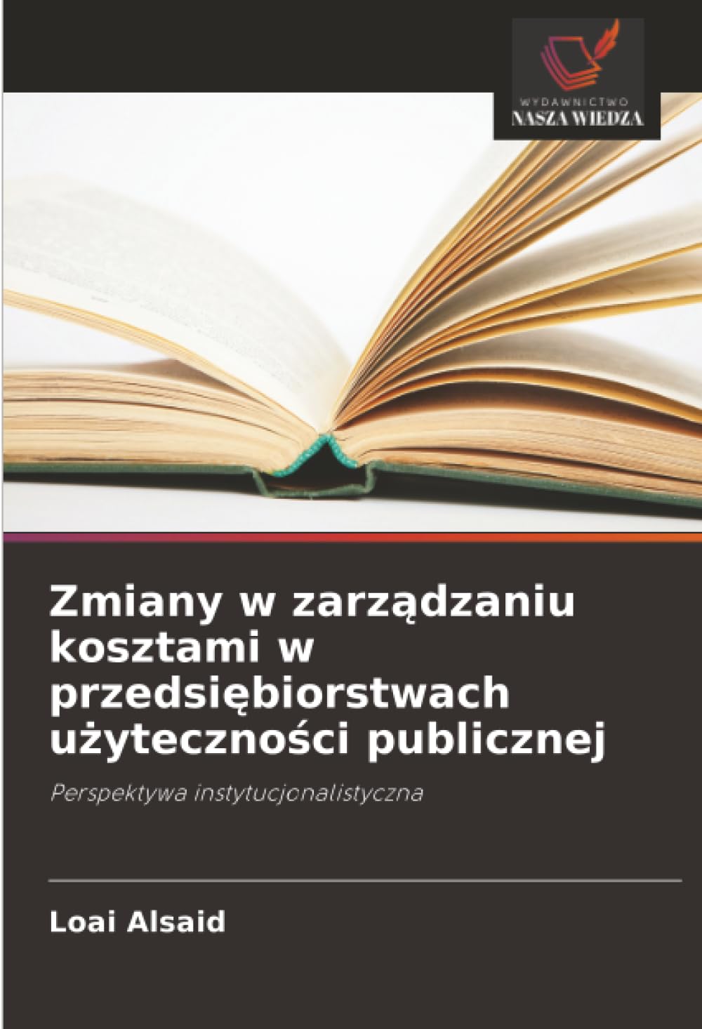 Zmiany w zarz¿dzaniu kosztami w przedsi¿biorstwach u¿yteczno¿ci publicznej: Perspektywa instytucjonalistyczna