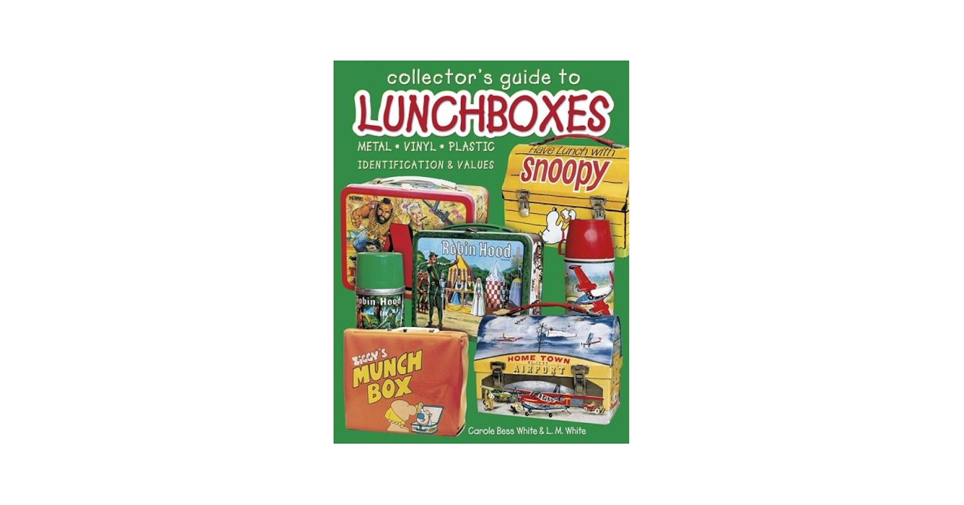 アート・デザイン・音楽 Collector's Guide to Lunchboxes: l, The Illustrated Encyclopedia of Metal Lunch Boxes (Schiffer