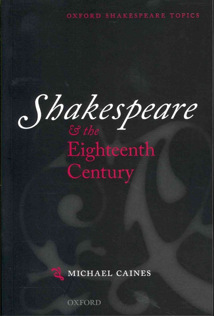 Shakespeare and the Eighteenth Century (Oxford Shakespeare Topics)