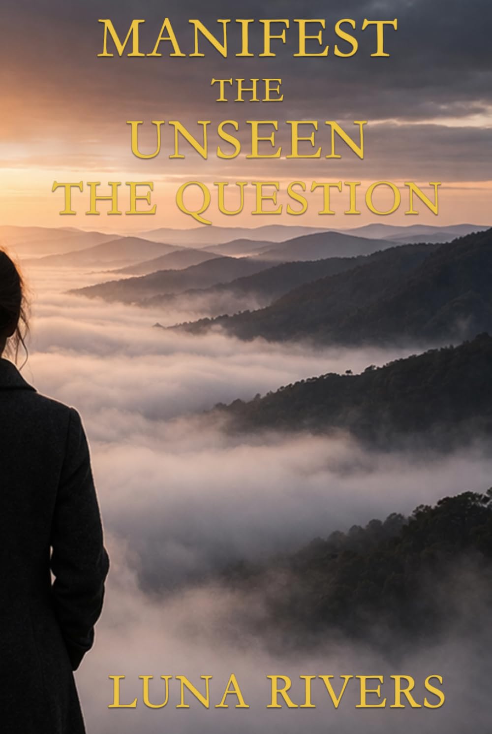 Manifest the Unseen: The Question: CONDENSED EDITION