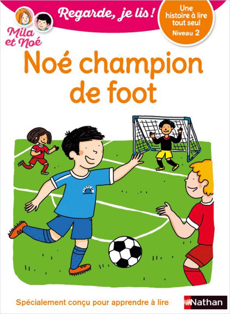 Regarde, je lis ! - Niveau 2 : Noé champion de foot: 08