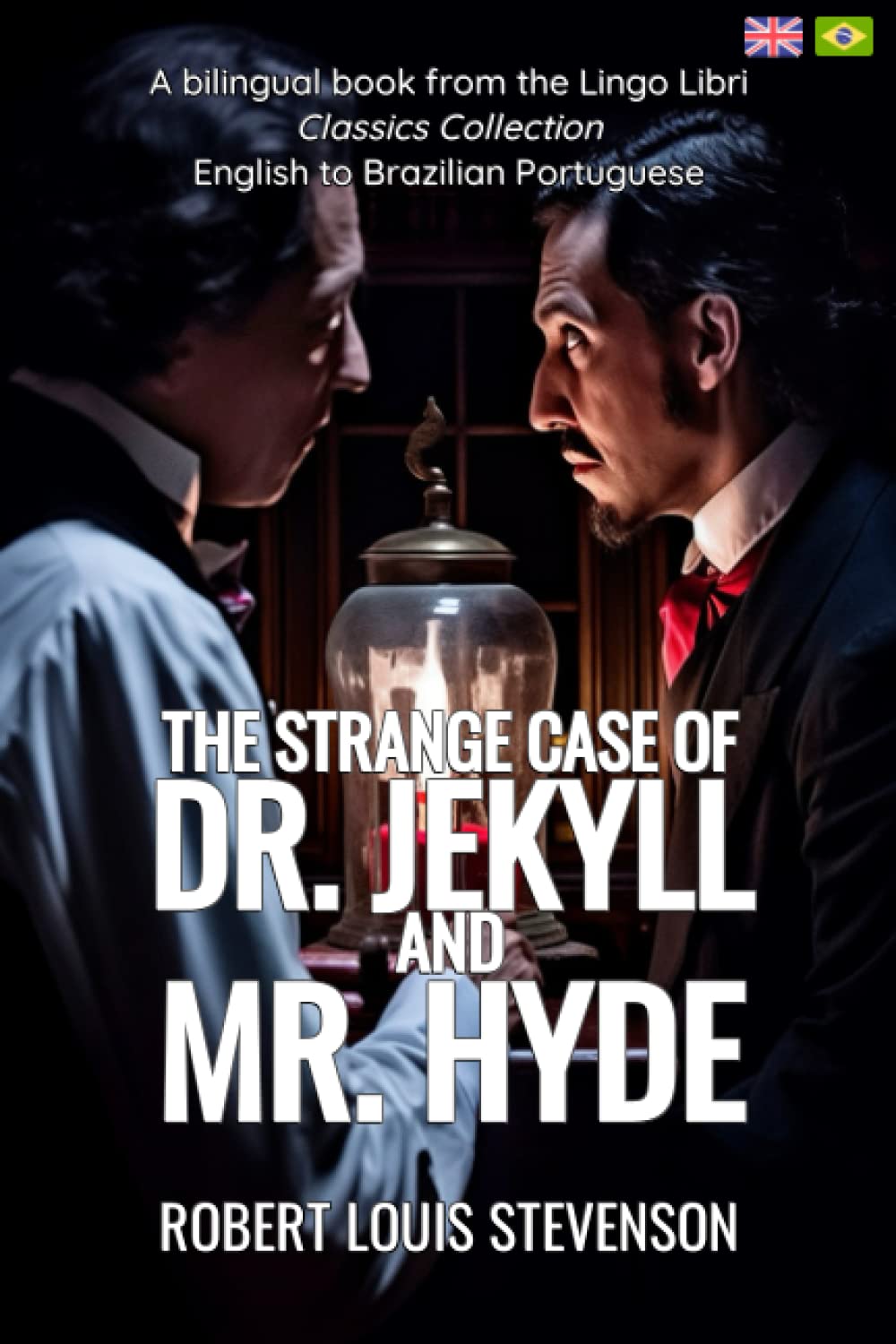 The Strange Case of Dr. Jekyll and Mr. Hyde (Translated): English - Brazilian Portuguese Bilingual Edition