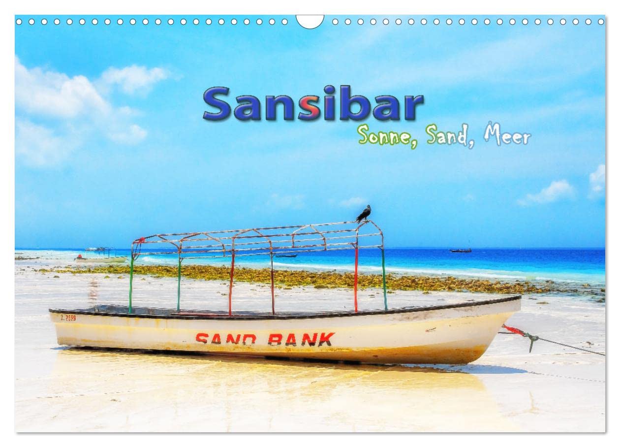 Sansibar - Sonne, Sand, Meer (Wandkalender 2026 DIN A3 quer), CALVENDO Monatskalender: Schönheit im Indischen Ozean - Inselgruppe gehörend zu Tansania vor der Küste Ostafrikas. (CALVENDO Orte)