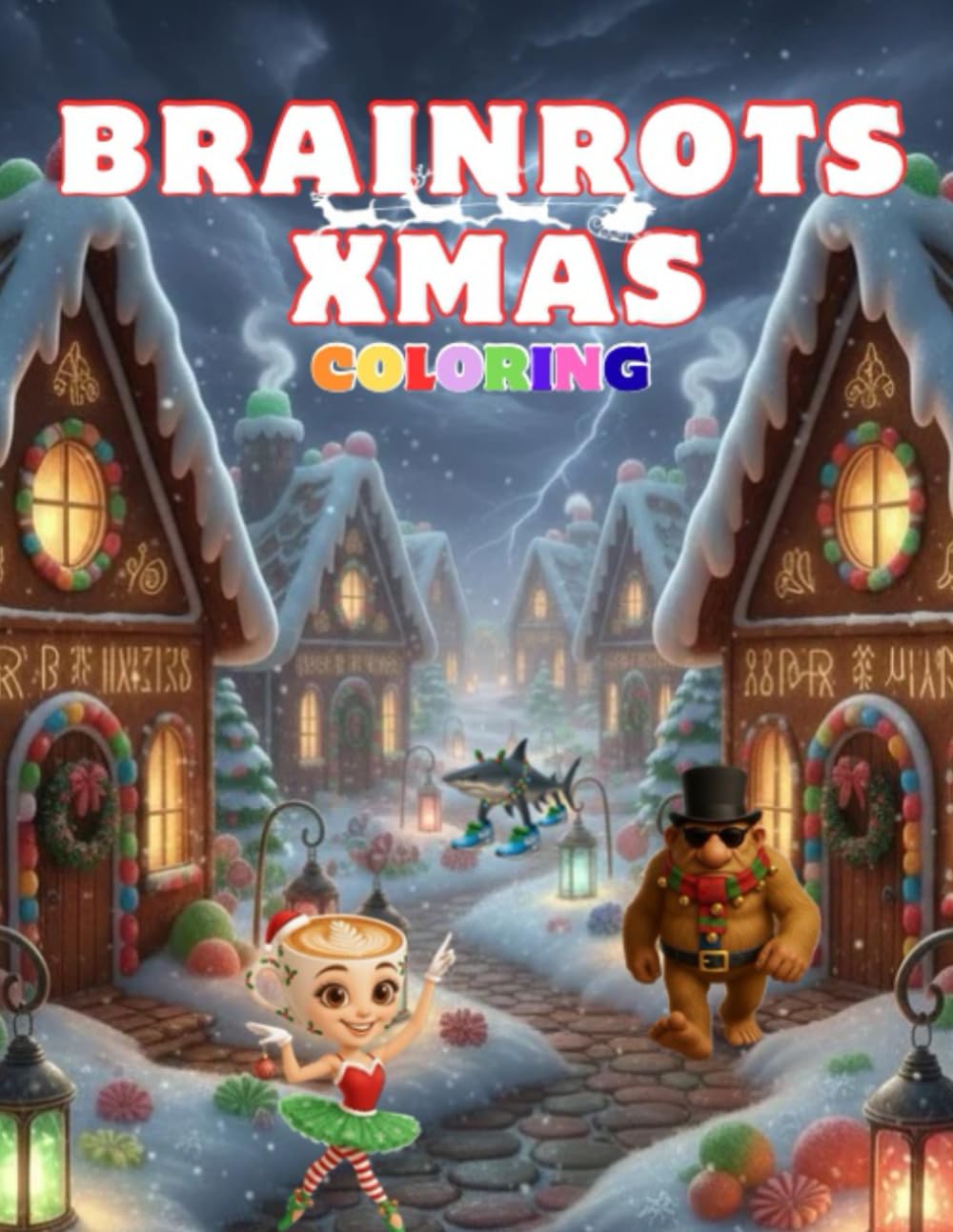 Brainrots Christmas – Coloring Book: Tung Tung Tung Sahur, Lirilì Larilà, Brr Brr Patapim, Ballerina Cappuccina, Cappuccino Assassino, Tralalero Tralala