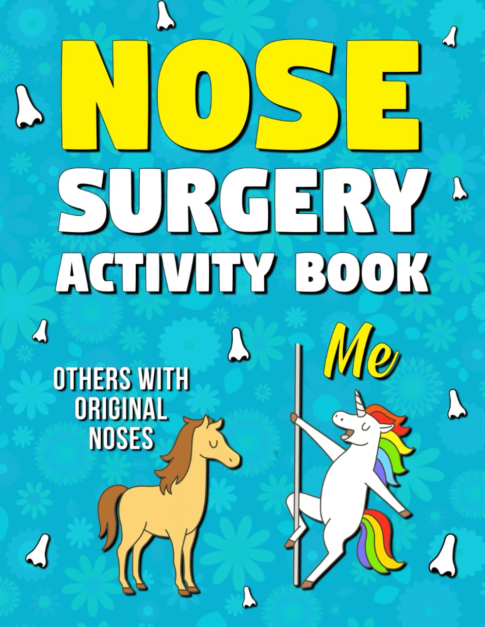 Nose Surgery Activity Book: Funny Post Nose Surgery Recovery Gift with Engaging Activities and Relaxing Coloring Pages