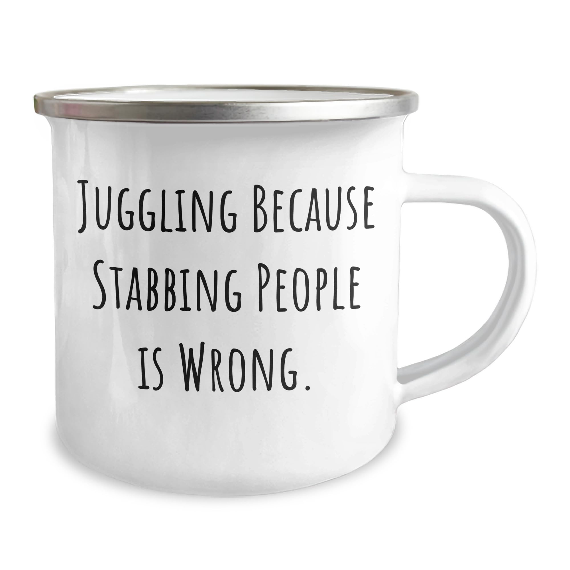 Juggling Because Stabbing People Is Wrong., Unique Christmas Unique Gifts for Juggling Enthusiasts, Camping Mug Juggling Accessories