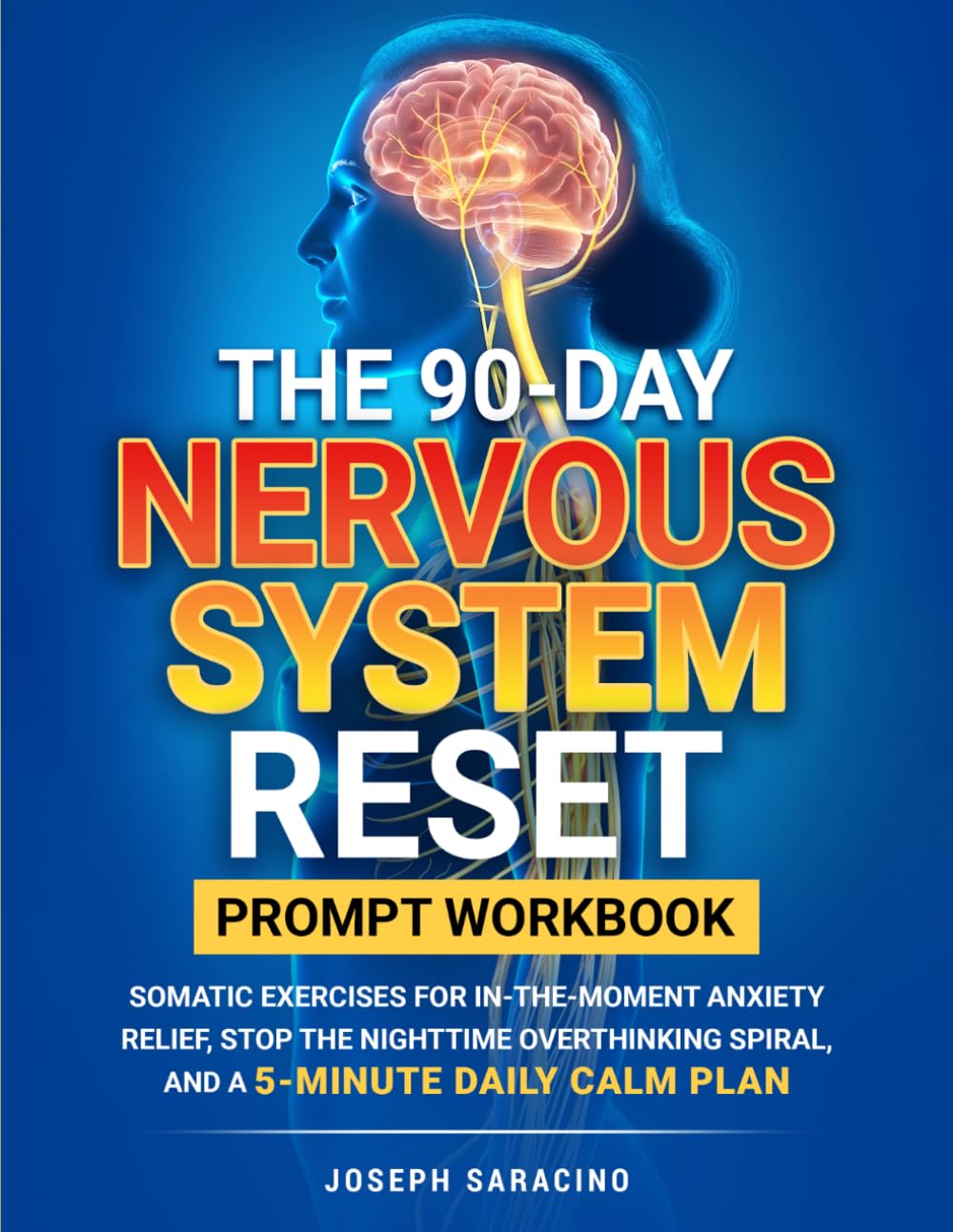 THE 90-DAY NERVOUS SYSTEM RESET PROMPT WORKBOOK: SOMATIC EXERCISES FOR IN-THE-MOMENT ANXIETY RELIEF, STOP THE NIGHTTIME OVERTHINKING SPIRAL, AND A 5-MINUTE DAILY CALM PLAN