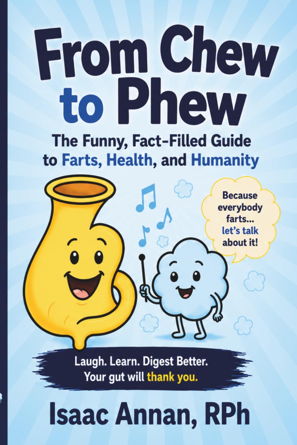 From Chew to Phew: The Funny, Fact-Filled Guide to Farts, Health, and Humanity